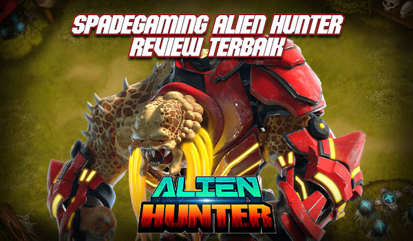 SpadeGaming Alien Hunter Review Terbaik